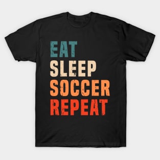 Retro Vintage Eat Sleep Soccer Repeat Soccer Lovers Football Fans Gift T-Shirt